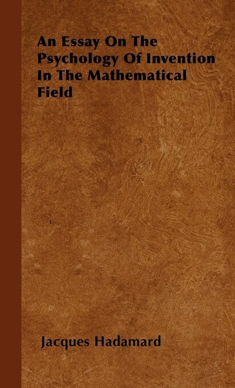 An Essay on the Psychology of Invention Mathematical Field
