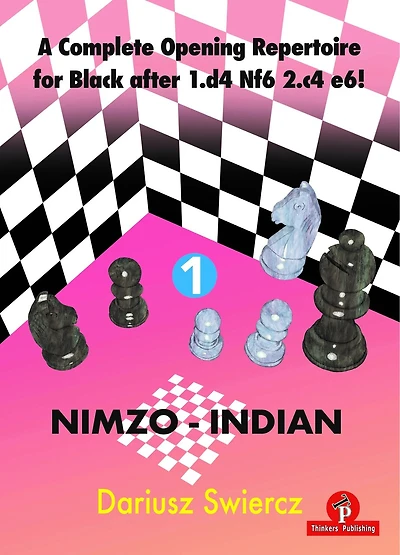 A Complete Opening Repertoire for Black after 1.d4 Nf6 2.c4 e6! - Volume 1 - Nimzo-Indian