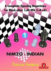 A Complete Opening Repertoire for Black after 1.d4 Nf6 2.c4 e6! - Volume 1 - Nimzo-Indian