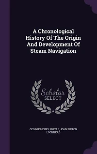 A Chronological History Of The Origin And Development Of Steam Navigation