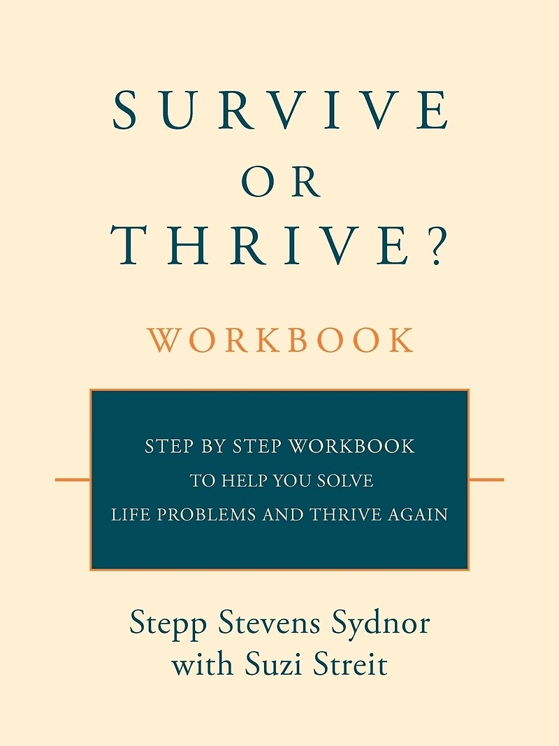 Survive or Thrive? Workbook: step by workbook to help you solve life problems and thrive again