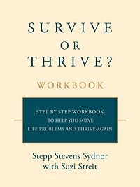 Survive or Thrive? Workbook: step by workbook to help you solve life problems and thrive again