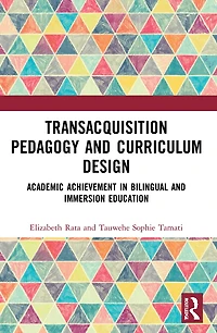 Academic Achievement Bilingual and Immersion Education: TransAcquisition Pedagogy Curriculum Design