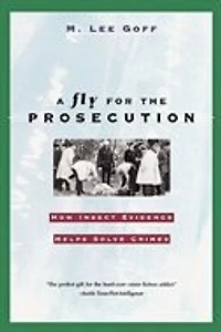 Fly for the Prosecution: How Insect Evidence Helps Solve Crimes