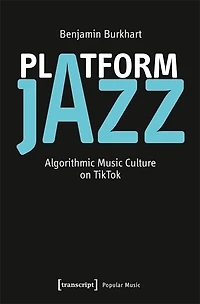 Platform Jazz: Algorithmic Music Culture on TikTok