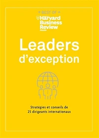 Leaders d'exception : stratégies et conseils de 25 dirigeants internationaux: stratégies et conseils de 25 dirigeants internationaux
