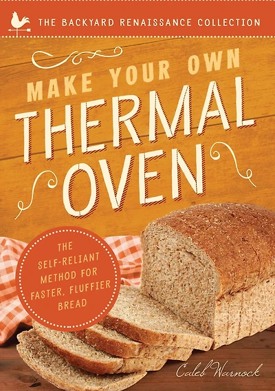 Make Your Own Thermal Oven: The Self-reliant Method For Faster, Fluffier Bread