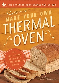 Make Your Own Thermal Oven: The Self-reliant Method For Faster, Fluffier Bread