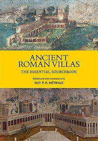 Ancient Roman Villas: The Essential Sourcebook