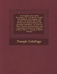 An English and Arabic Dictionary: In Two Parts, Arabic and English, and English and Arabic