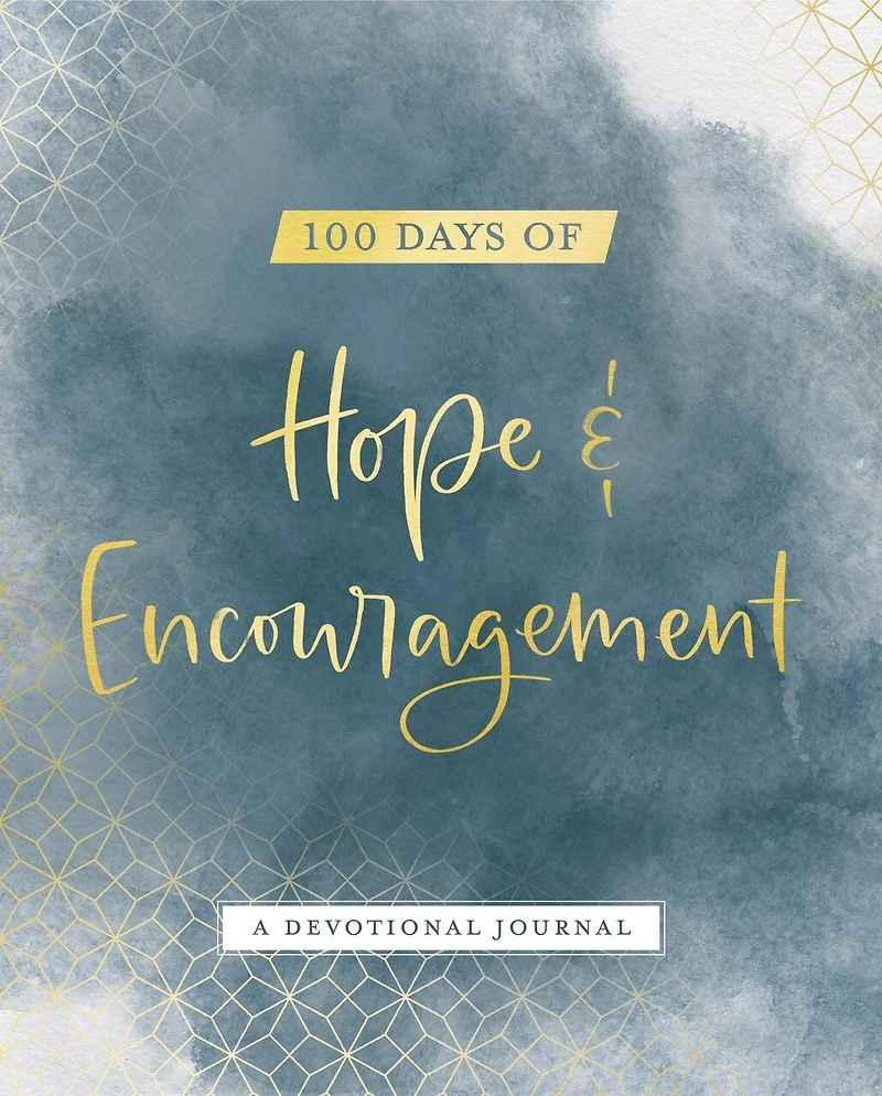 100 Days of Hope and Encouragement: A Devotional Journal