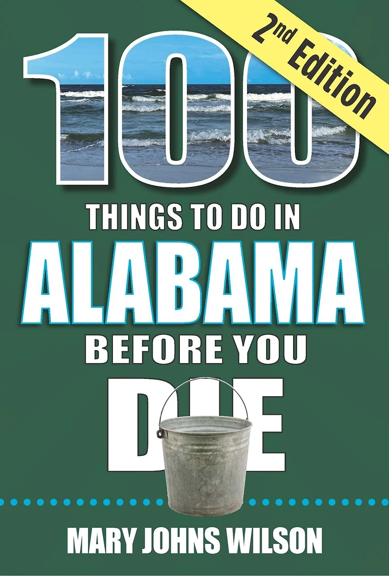 100 Things to Do Alabama Before You Die, 2nd Edition