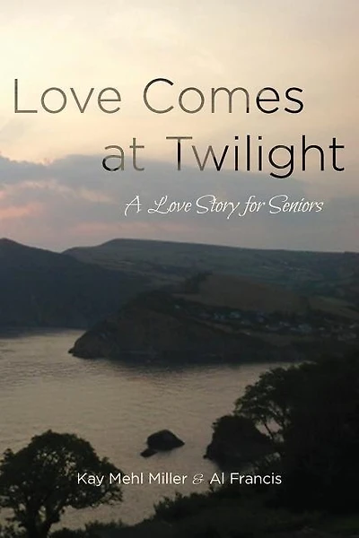 Love Comes at Twilight: A Love Story for Seniors