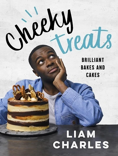 Liam Charles Cheeky Treats: 70 Brilliant Bakes And Cakes