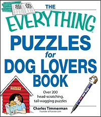 The Everything Puzzles for Dog Lovers Book: Over 200 head-scratching, tail-wagging puzzles