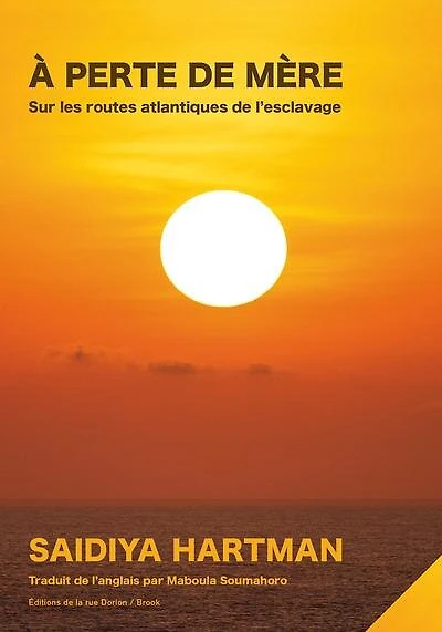 À perte de mère: Sur les routes atlantiques de l’esclavage