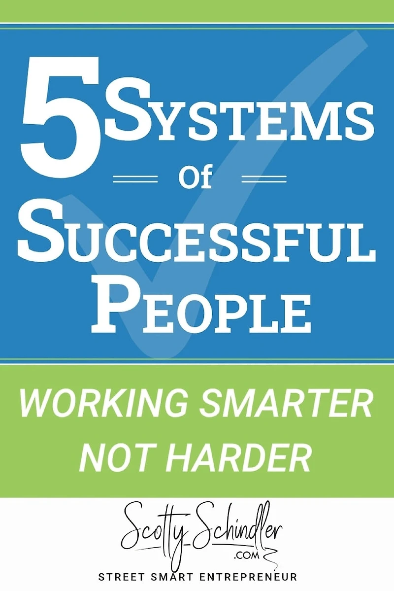 5 Systems of Successful People: Working Smarter Not Harder