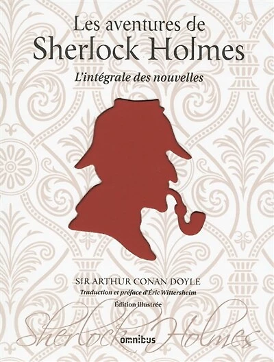 Les aventures de Sherlock Holmes: l'intégrale des nouvelles
