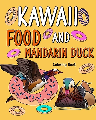 Kawaii Food and Mandarin Duck Coloring Book: Adult Activity Relaxation, Painting Menu Cute, and Animal Playful Pictures