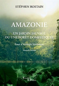 Amazonie: un jardin sauvage ou une forêt domestiquée