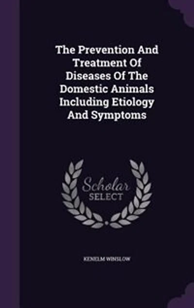 The Prevention And Treatment Of Diseases Domestic Animals Including Etiology Symptoms