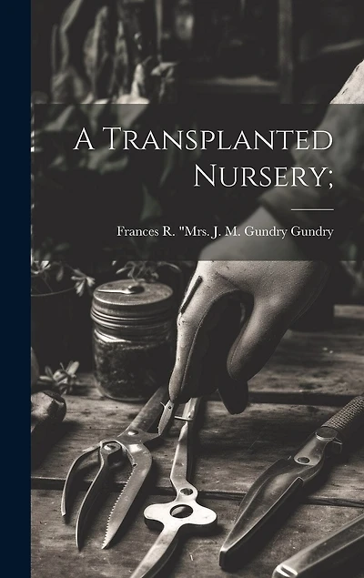 A Transplanted Nursery;