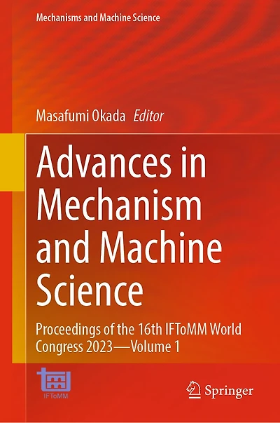 Advances Mechanism and Machine Science: Proceedings of the 16th IFToMM World Congress 2023-Volume 1
