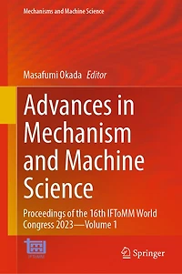 Advances Mechanism and Machine Science: Proceedings of the 16th IFToMM World Congress 2023-Volume 1
