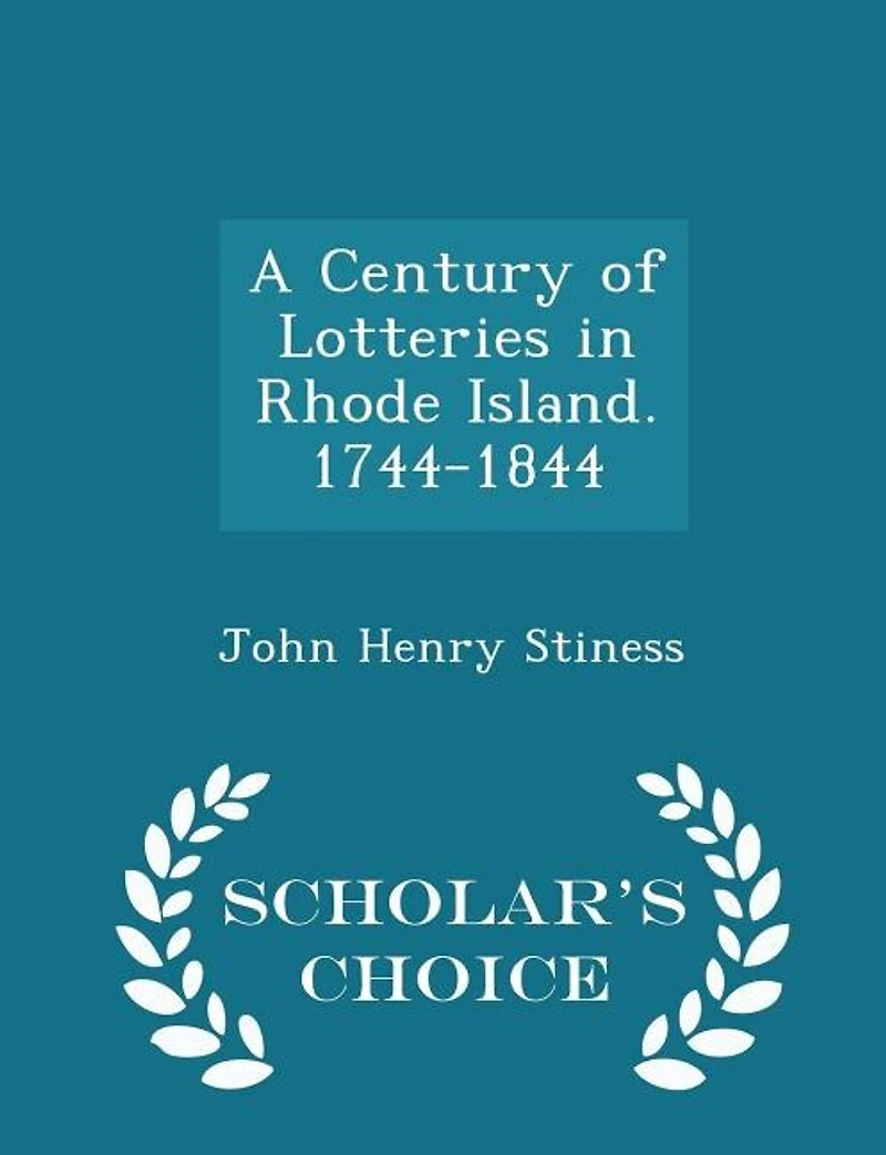 A Century of Lotteries Rhode Island. 1744-1844