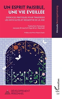 Un esprit paisible, une vie éveillée: Exercices pratiques pour traverser les difficultés et ressentir de la joie