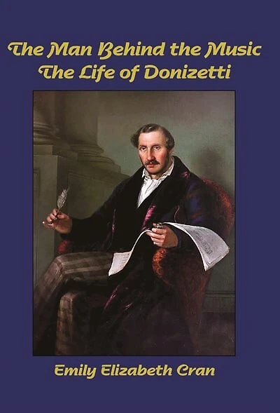 The Man Behind the Music: The Life of Donizetti