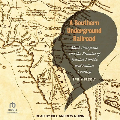 A Southern Underground Railroad: Black Georgians and the Promise of Spanish Florida Indian Country