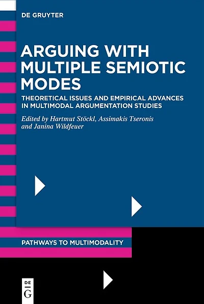 Arguing with Multiple Semiotic Modes: Theoretical Issues and Empirical Advances in Multimodal Argumentation Studies