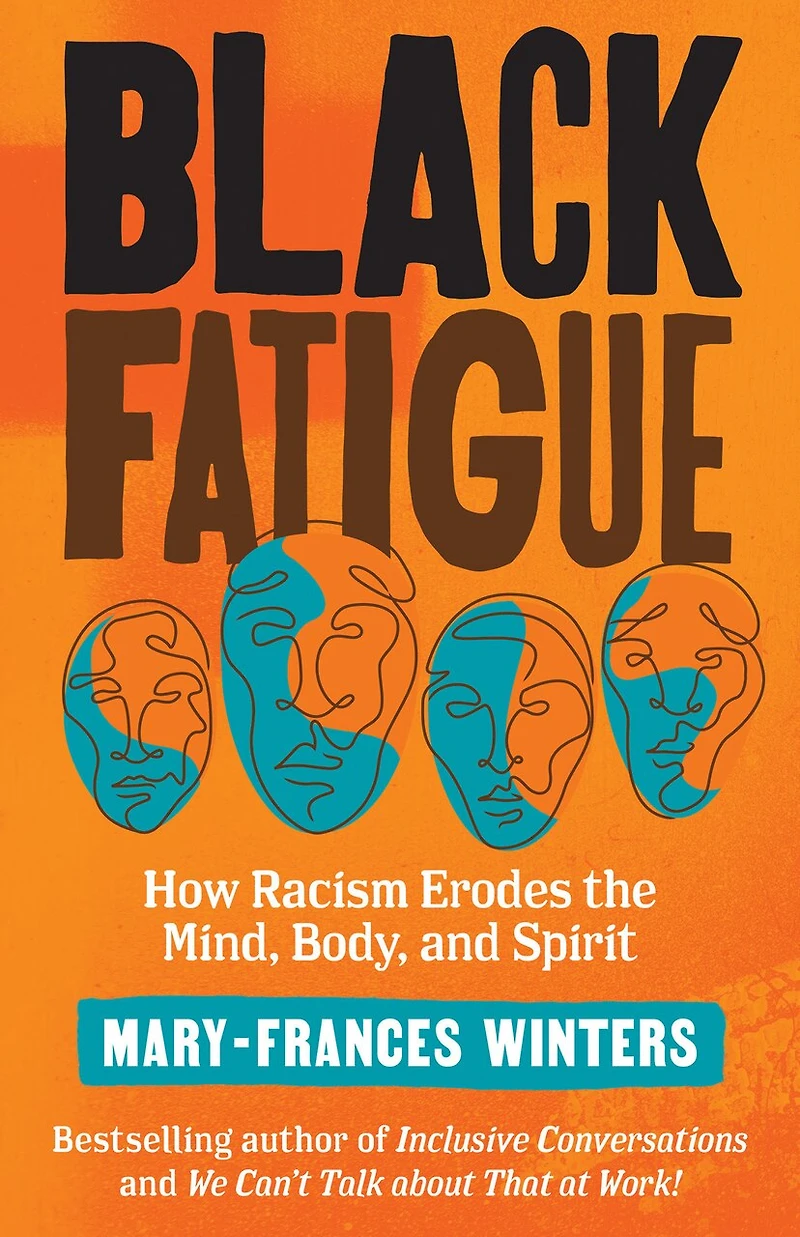 Black Fatigue, Second Edition: How Racism Erodes the Mind, Body, and Spirit
