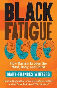 Black Fatigue, Second Edition: How Racism Erodes the Mind, Body, and Spirit