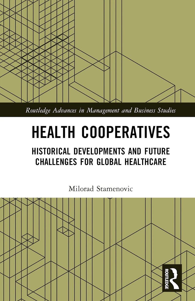 Health Cooperatives: Historical Developments and Future Challenges for Global Healthcare