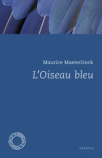 L' oiseau bleu: théâtre