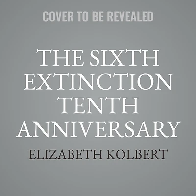 The Sixth Extinction Tenth Anniversary Edition