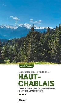 Haut-Chablais, Les plus belles randonnées: Morzine-Avoriaz, Gets, vallée d'Aulps et tour des Dents blanches