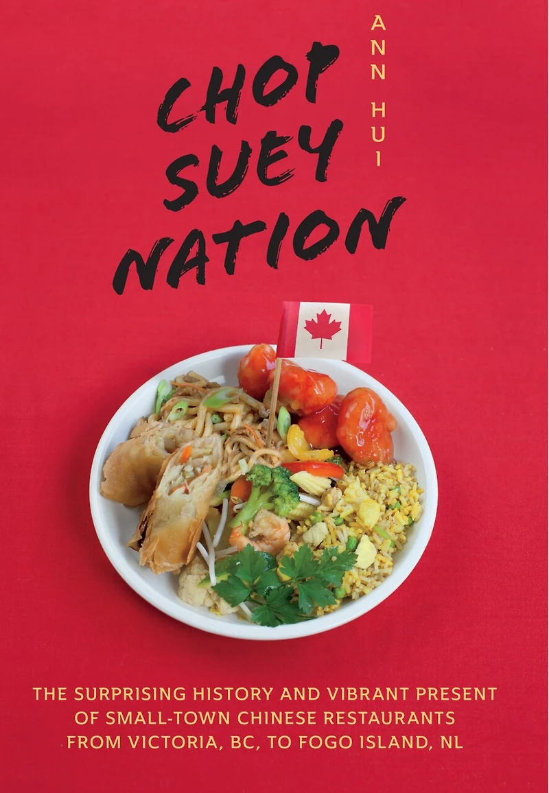 Chop Suey Nation: The Legion Cafe and Other Stories from Canada’s Chinese Restaurants