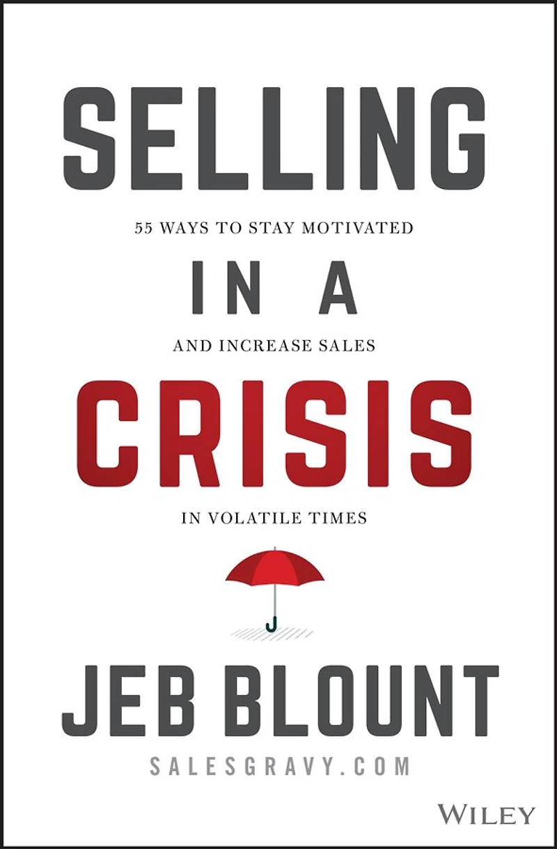 Selling a Crisis: 55 Ways to Stay Motivated and Increase Sales Volatile Times