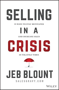 Selling a Crisis: 55 Ways to Stay Motivated and Increase Sales Volatile Times