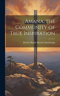 Amana, the Community of True Inspiration