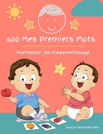 600 Mes Premiers Mots Montessori Jeu D'Apprentissage Français Néerlandais Bebe: Collector cartes pour apprendre l'alphabet, animaux, nombres, formes couleurs imagier cartes flash pour enfant. Jouets éducatifs pour Les bébés et Les Tout-Petits