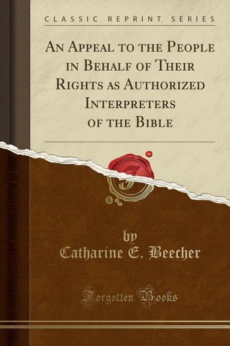 An Appeal to the People Behalf of Their Rights as Authorized Interpreters Bible (Classic Reprint)