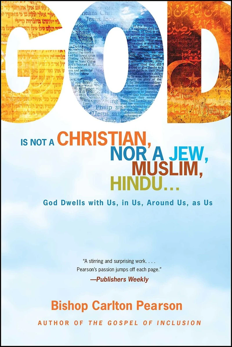 God Is Not a Christian, Nor Jew, Muslim, Hindu...: Dwells with Us, Around as Us