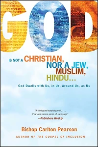 God Is Not a Christian, Nor Jew, Muslim, Hindu...: Dwells with Us, Around as Us