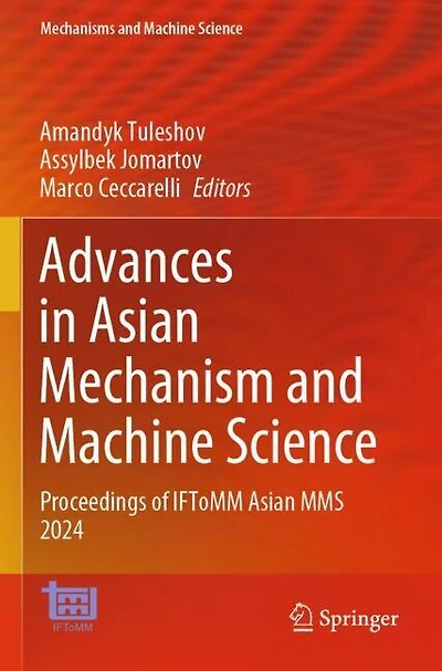Advances in Asian Mechanism and Machine Science: Proceedings of IFToMM Asian MMS 2024