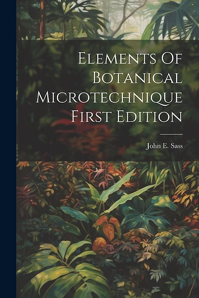 Elements Of Botanical MicrotechniqueFirst Edition