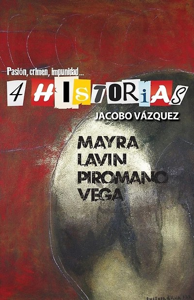 4 Historias: Pasión, crimen, impunidad